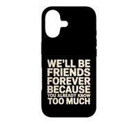 Carcasa para iPhone 17 We'll Be Friends Forever You Know Too Much -