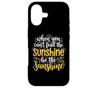 Carcasa para iPhone 17 When You Can't Find The Sunshine Be The Sunshine