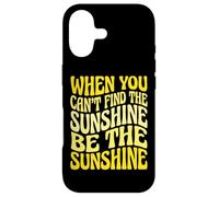 Carcasa para iPhone 17 When You Can't Find The Sunshine Be The Sunshine