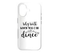 Carcasa para iPhone 17 Why Walk When You Can Dance Mom Cute Ballet Dance Sister