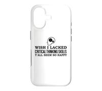 Carcasa para iPhone 17 Wish I Lacked Critical Thinking Skills Y'all Seem So Happy