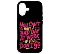 Carcasa para iPhone 17 You Can't Have A Bad Day At Work If You Don't Go -