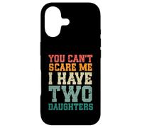 Carcasa para iPhone 17 You Can't Scare Me I Have Two Daughters, Funny Mom Dad