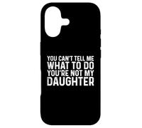 Carcasa para iPhone 17 You Can't Tell Me What To Do You'Re Not My Daughter