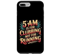 Carcasa para iPhone 7 Plus/8 Plus 5 Am Is For Clubbing Not For Running Party Over Cardio -
