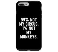 Carcasa para iPhone 7 Plus/8 Plus 99 No es mi Circo 1 No mis Monos Decir Ingenioso
