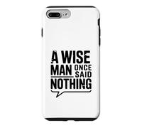 Carcasa para iPhone 7 Plus/8 Plus A Wise Man Once Said Nothing - Cita inspiradora
