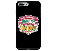 Carcasa para iPhone 7 Plus/8 Plus After God Made Me 50 Years Ago Said Tada 50th Birthday Girl