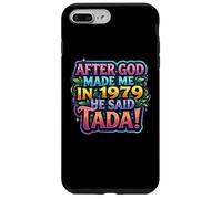 Carcasa para iPhone 7 Plus/8 Plus After God Made Me In 1979 He Said Tada Fiesta de cumpleaños para Mujer