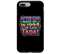 Carcasa para iPhone 7 Plus/8 Plus After God Made Me In 1994 He Said Tada Fiesta de cumpleaños para Mujer