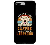 Carcasa para iPhone 7 Plus/8 Plus All I Want Is To Drink Coffee and Pet My Dog Labrador Puppy