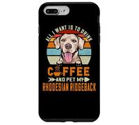 Carcasa para iPhone 7 Plus/8 Plus All I Want Is To Drink Coffee & Pet My Rhodesian Ridgeback