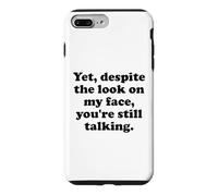 Carcasa para iPhone 7 Plus/8 Plus and Yet Despite The Look on My Face You'Re Still Talking Men