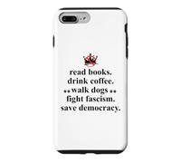 Carcasa para iPhone 7 Plus/8 Plus Anti Fascism Read Books Drink Coffee Walk Dogs Fight Fascism