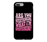 Carcasa para iPhone 7 Plus/8 Plus Are You Overthinking What I'm Overthinking Sarcástico