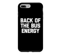 Carcasa para iPhone 7 Plus/8 Plus Back of The Bus Energy - Fresco Divertido Dicho sarcástico Novedad