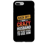 Carcasa para iPhone 7 Plus/8 Plus Back Off I Have A Crazy Husband Camiseta Familia MARIDOS