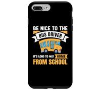 Carcasa para iPhone 7 Plus/8 Plus Be Nice to The Bus Driver, Funny School Bus Driver