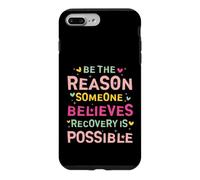 Carcasa para iPhone 7 Plus/8 Plus Be The Reason Someone Believes Recovery Is Possible