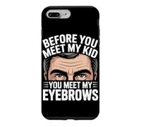 Carcasa para iPhone 7 Plus/8 Plus Before You Meet MY Kid You Meet MY Eyebrows