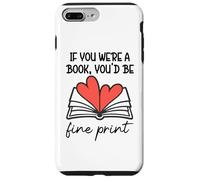 Carcasa para iPhone 7 Plus/8 Plus Books Are My Valentine If You were a Book Youd Be Fine Print