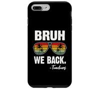 Carcasa para iPhone 7 Plus/8 Plus Bruh We Back Teachers Happy First Day of School Gafas de Sol