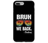 Carcasa para iPhone 7 Plus/8 Plus Bruh We Back Teachers Happy First Day of School Gafas de Sol