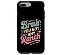 Carcasa para iPhone 7 Plus/8 Plus Bruh You Got Any Ranch Meme Merienda De Salsa -