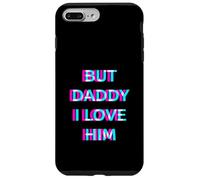 Carcasa para iPhone 7 Plus/8 Plus But Daddy I Love Him 2000s Aesthetic Dirty Adult Humor