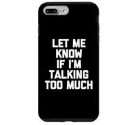 Carcasa para iPhone 7 Plus/8 Plus Camiseta con Texto en inglés Let Me Know If I'm Talking Too Much