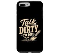 Carcasa para iPhone 7 Plus/8 Plus Charla de jardinería Dirty To Me Humor Divertido en el jardín