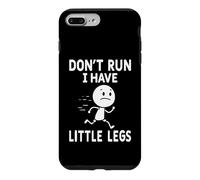 Carcasa para iPhone 7 Plus/8 Plus Chistes Graciosos de Humor sobre piernas Cortas No corras, Tengo piernas pequeñas