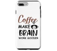 Carcasa para iPhone 7 Plus/8 Plus Coffee Make Brain Work Gooder Sign Fueled by Coffee Sarcasm