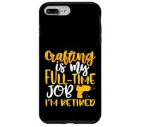 Carcasa para iPhone 7 Plus/8 Plus Creando mi Trabajo de Tiempo Completo Estoy Jubilado Crafter