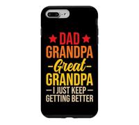 Carcasa para iPhone 7 Plus/8 Plus Dad Grandpa Great Grandpa I Just Keep Getting Better