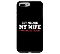 Carcasa para iPhone 7 Plus/8 Plus Déjame preguntarle a mi Esposa Que no Tengo Autoridad Meme de Marido Divertido