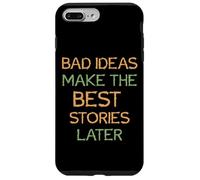 Carcasa para iPhone 7 Plus/8 Plus Diciendo: Las Malas Ideas Hacen Las Mejores Historias más Tarde