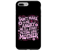 Carcasa para iPhone 7 Plus/8 Plus Diseño Divertido con Texto en inglés Don't Make Me Angry Or I'Ll Act Like My Mother