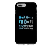 Carcasa para iPhone 7 Plus/8 Plus Divertido, no te Preocupes, lo haré mañana, Citas sarcásticas y perezosas