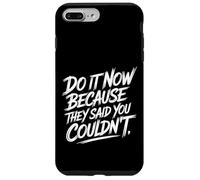 Carcasa para iPhone 7 Plus/8 Plus Do It Now Because They Said You Couldn'T Prove Inspire -