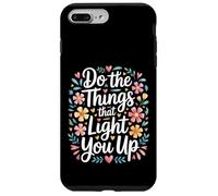 Carcasa para iPhone 7 Plus/8 Plus Do The Things That Light You Up Energía inspiradora -