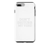 Carcasa para iPhone 7 Plus/8 Plus Don`t Disturb My Vibe!