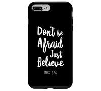 Carcasa para iPhone 7 Plus/8 Plus Dont Be Afraid Just Believe Versículo de la Biblia Señor Dios Jesús Marca