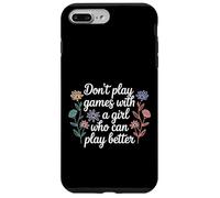 Carcasa para iPhone 7 Plus/8 Plus Don't Play Games with A Girl Who Can Play Better -