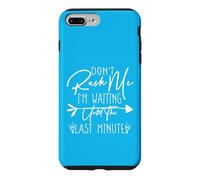 Carcasa para iPhone 7 Plus/8 Plus Don't Rush Me I'm Waiting Until The Last Minute