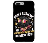 Carcasa para iPhone 7 Plus/8 Plus Don't Rush Me My Portuguese Water Dog Comes First