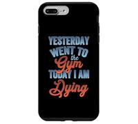 Carcasa para iPhone 7 Plus/8 Plus Entrenamiento Divertido Ayer fue al Gimnasio, Hoy me muero