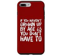 Carcasa para iPhone 7 Plus/8 Plus Es Gracioso si no has Crecido a los 65 años, no Tienes Que Hacerlo