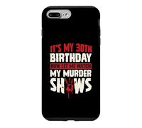 Carcasa para iPhone 7 Plus/8 Plus Es mi cumpleaños número 30 Ahora déjame Ver mis programas de Asesinato