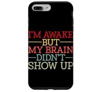 Carcasa para iPhone 7 Plus/8 Plus Estoy Despierto Pero mi Cerebro no apareció Gracioso Diciendo Humor